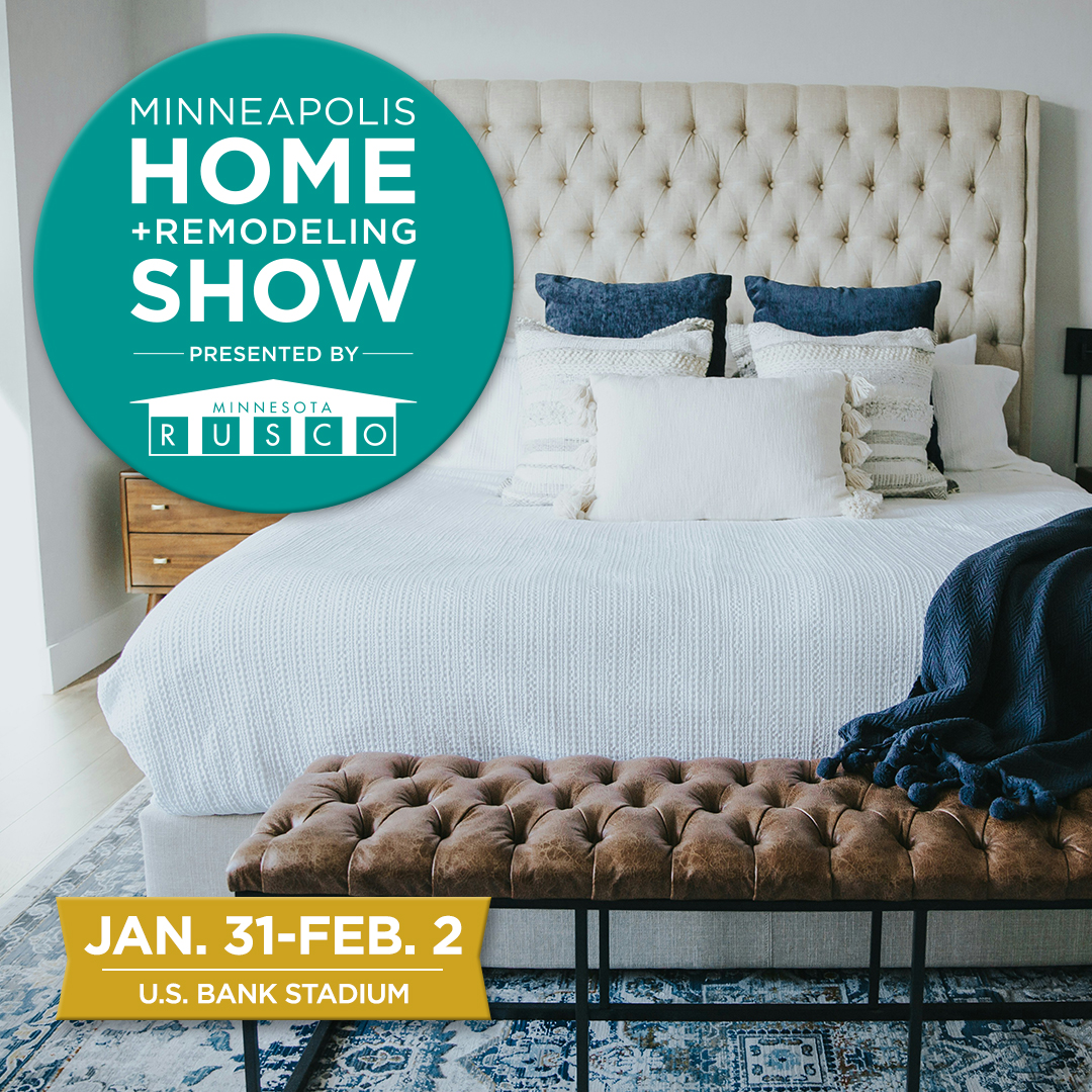 Minneapolis Home + Remodeling Show: Jan 31-Feb 2